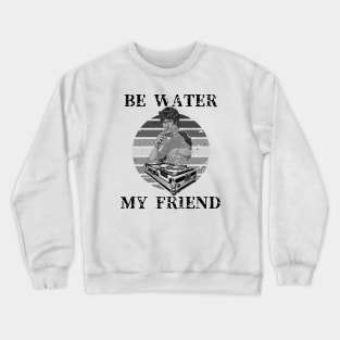 Be Water My Friend DJ Crewneck Sweatshirt